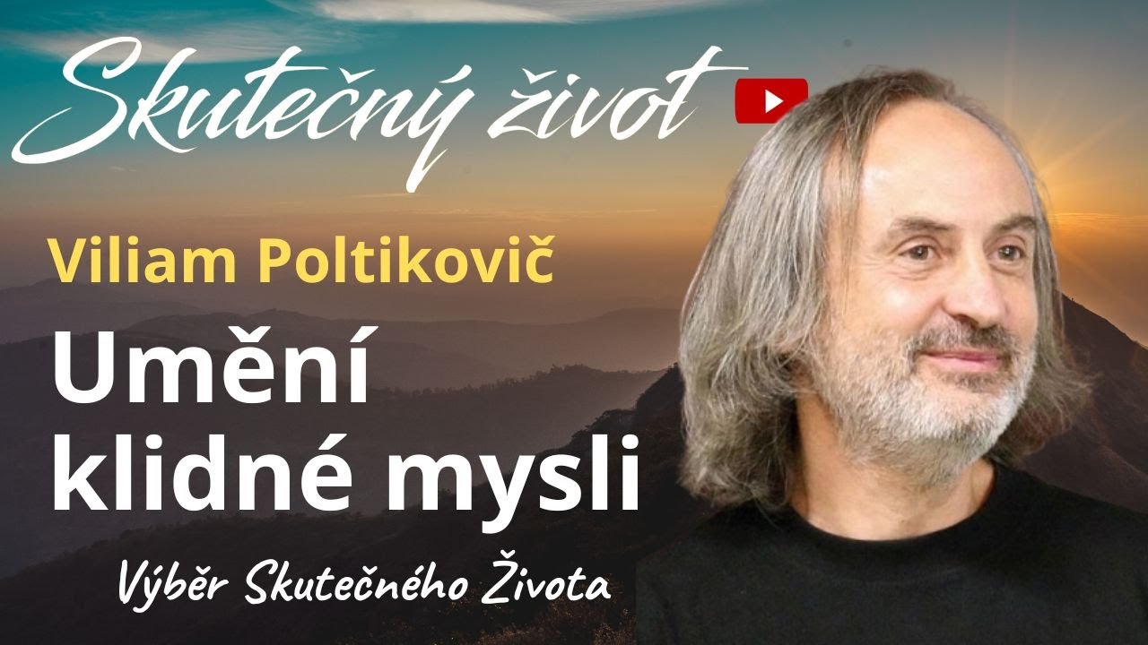 Umění klidné mysli, svoboda  a&nbsp;vnitřní síla | V.Poltikovič, Výběr YT SkutečnýŽ., 2025/03