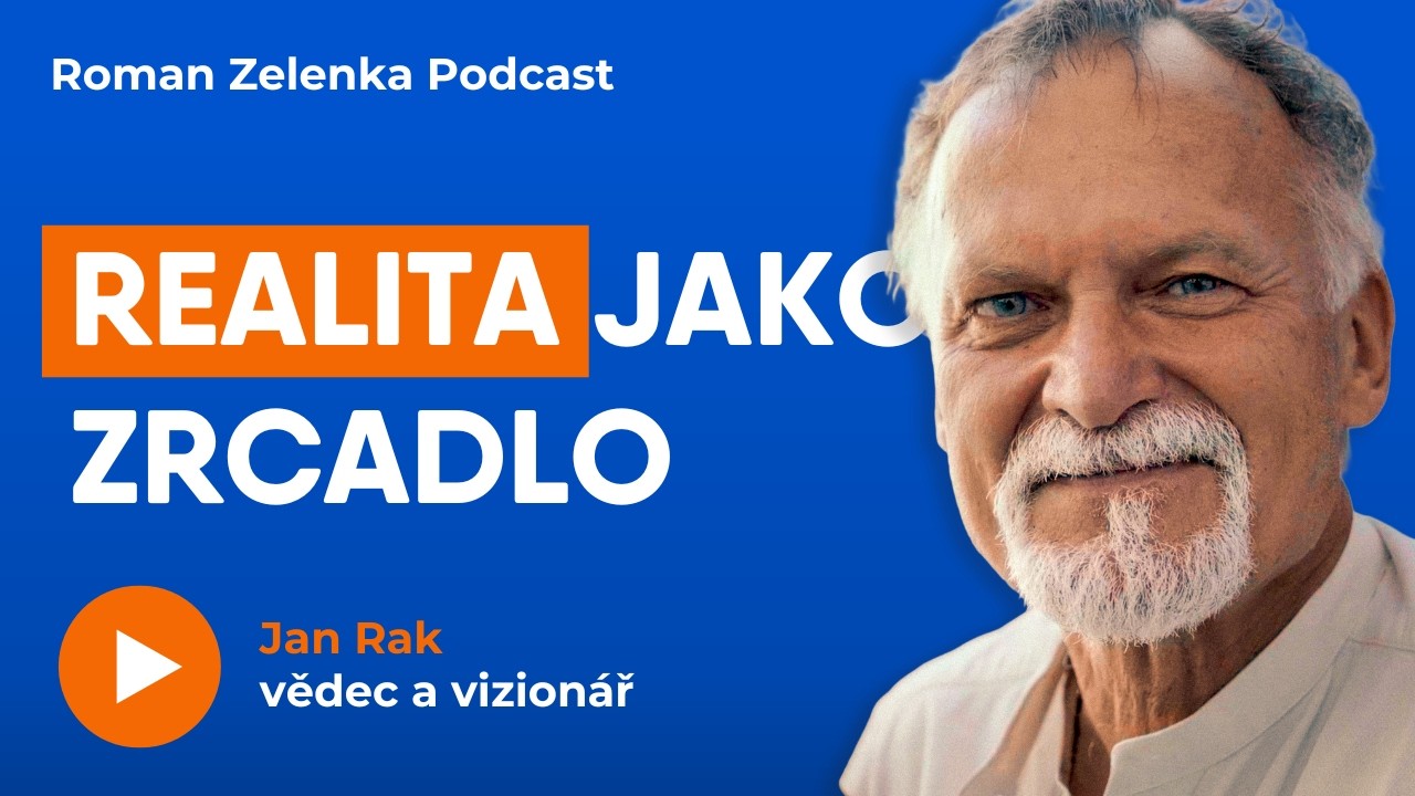 Realita funguje jinak, než si myslíme + životní pravda | Jan Rak, YT R.Zelenka, 2026-02